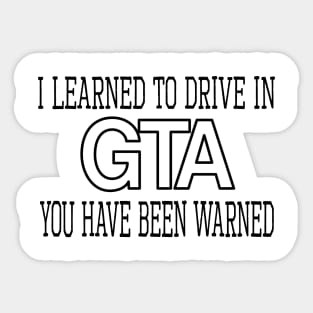 I learned to drive in GTA, you have been warned Sticker